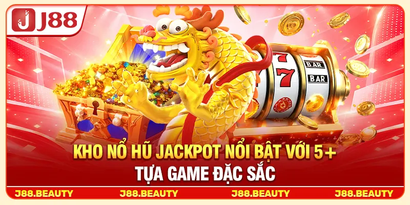 Nổ Hũ Jackpot: Vòng Quay Kịch Tính, Cơ Hội Chạm Mốc Thưởng Lớn 2 Kho nổ hũ Jackpot nổi bật với 5+ tựa game đặc sắc