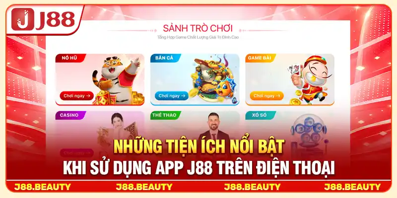 Tải App J88: Cài Đặt Nhanh, Trải Nghiệm Dễ Dàng 2 Những tiện ích nổi bật khi sử dụng App J88 trên điện thoại